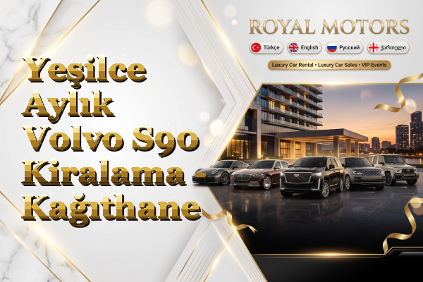 Yeşilce Aylık Volvo S90 Kiralama - Kağıthane