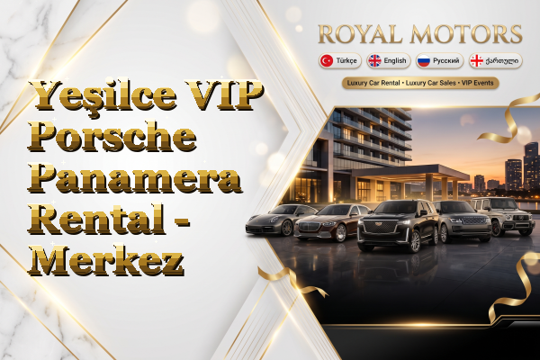 Yeşilce VIP Porsche Panamera Rental - Merkez