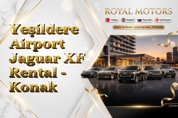 Yeşildere Airport Jaguar XF Rental - Konak