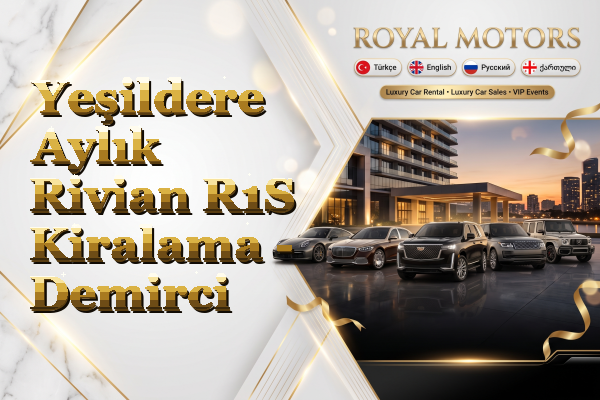 Yeşildere Aylık Rivian R1S Kiralama - Demirci