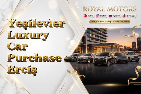 Yeşilevler Luxury Car Purchase - Erciş