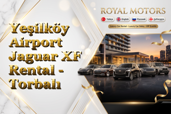 Yeşilköy Airport Jaguar XF Rental - Torbalı
