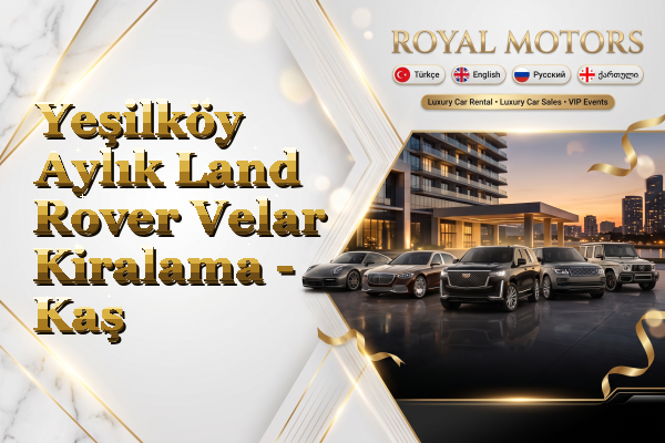 Yeşilköy Aylık Land Rover Velar Kiralama - Kaş