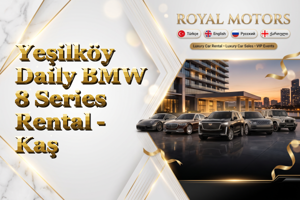Yeşilköy Daily BMW 8 Series Rental - Kaş