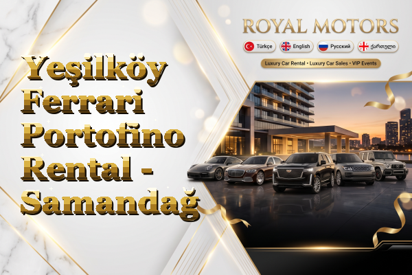Yeşilköy Ferrari Portofino Rental - Samandağ