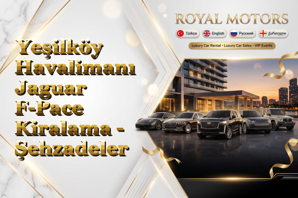 Yeşilköy Havalimanı Jaguar F-Pace Kiralama - Şehzadeler