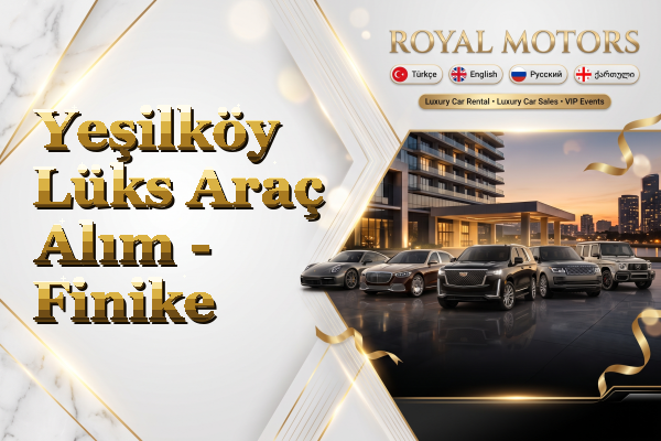 Yeşilköy Lüks Araç Alım - Finike
