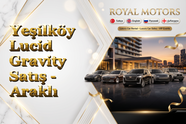 Yeşilköy Lucid Gravity Satış - Araklı