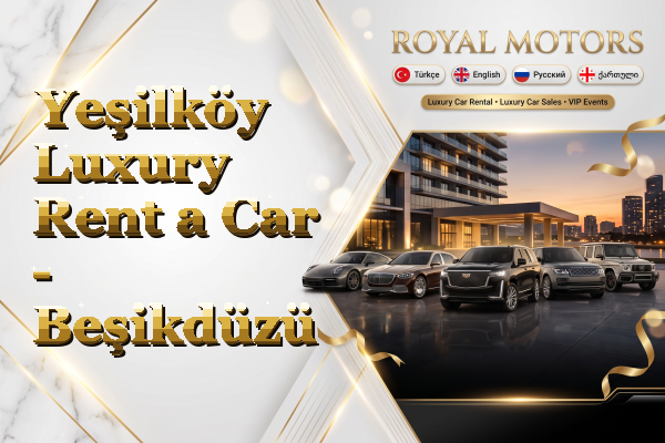 Yeşilköy Luxury Rent a Car - Beşikdüzü
