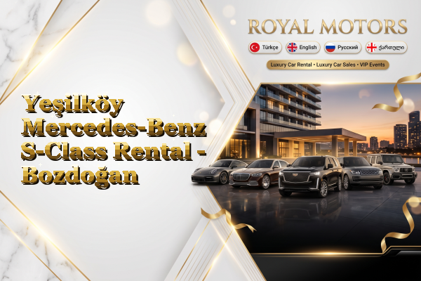 Yeşilköy Mercedes-Benz S-Class Rental - Bozdoğan