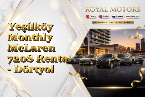 Yeşilköy Monthly McLaren 720S Rental - Dörtyol