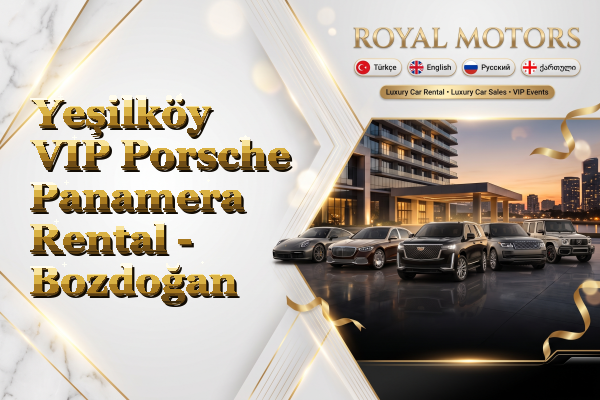 Yeşilköy VIP Porsche Panamera Rental - Bozdoğan
