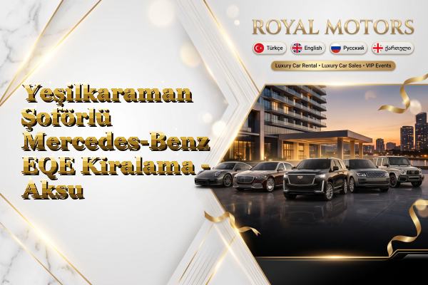 Yeşilkaraman Şoförlü Mercedes-Benz EQE Kiralama - Aksu