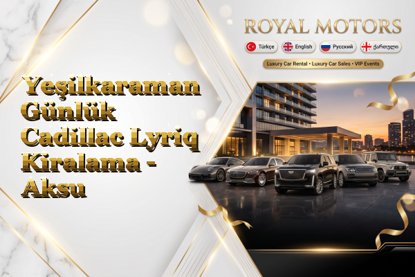 Yeşilkaraman Günlük Cadillac Lyriq Kiralama - Aksu