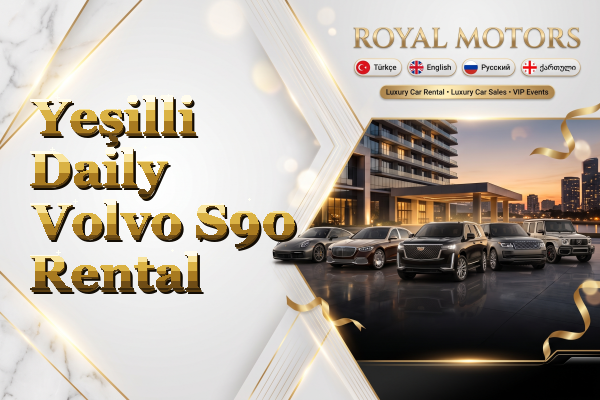 Yeşilli Daily Volvo S90 Rental