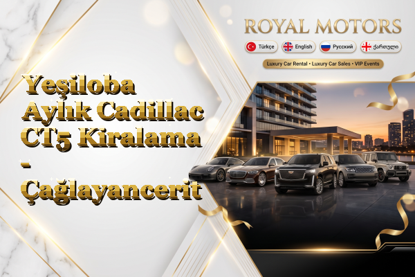 Yeşiloba Aylık Cadillac CT5 Kiralama - Çağlayancerit