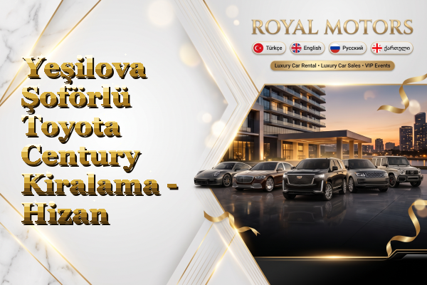 Yeşilova Şoförlü Toyota Century Kiralama - Hizan