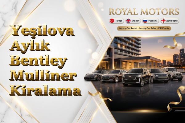 Yeşilova Aylık Bentley Mulliner Kiralama