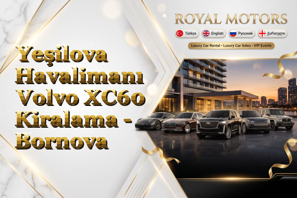 Yeşilova Havalimanı Volvo XC60 Kiralama - Bornova