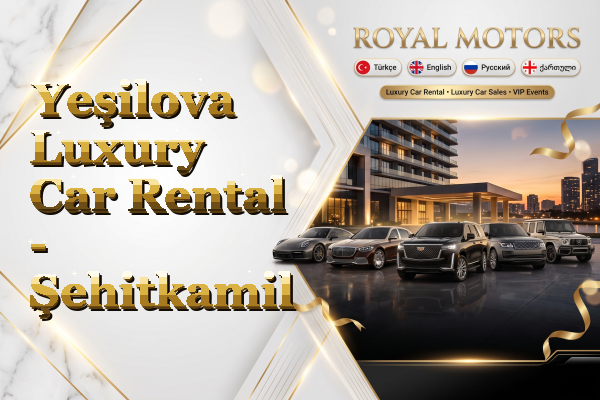 Yeşilova Luxury Car Rental - Şehitkamil