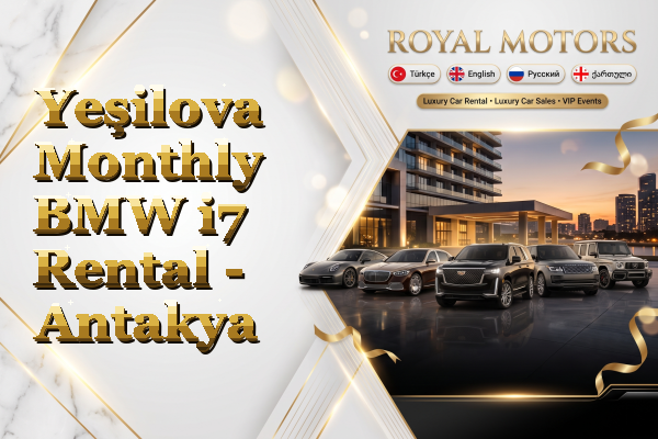 Yeşilova Monthly BMW i7 Rental - Antakya