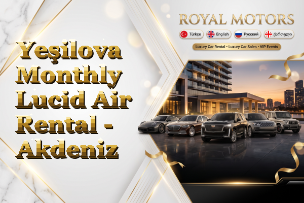 Yeşilova Monthly Lucid Air Rental - Akdeniz