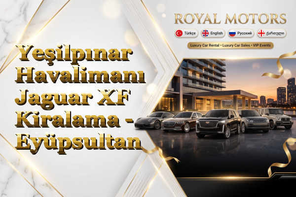 Yeşilpınar Havalimanı Jaguar XF Kiralama - Eyüpsultan