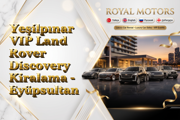 Yeşilpınar VIP Land Rover Discovery Kiralama - Eyüpsultan