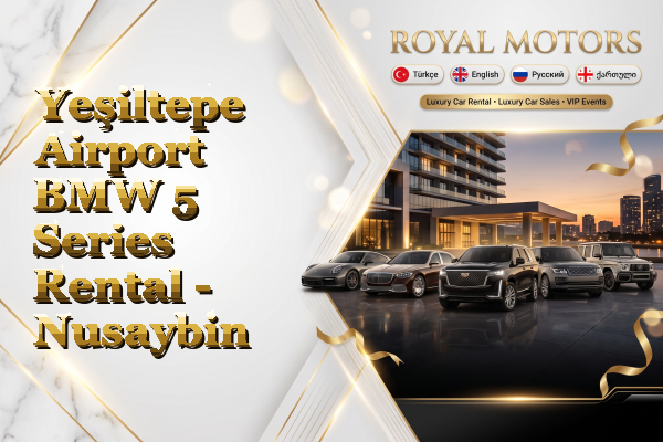 Yeşiltepe Airport BMW 5 Series Rental - Nusaybin