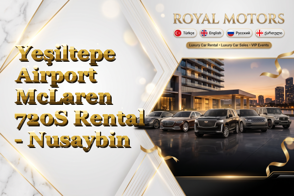 Yeşiltepe Airport McLaren 720S Rental - Nusaybin
