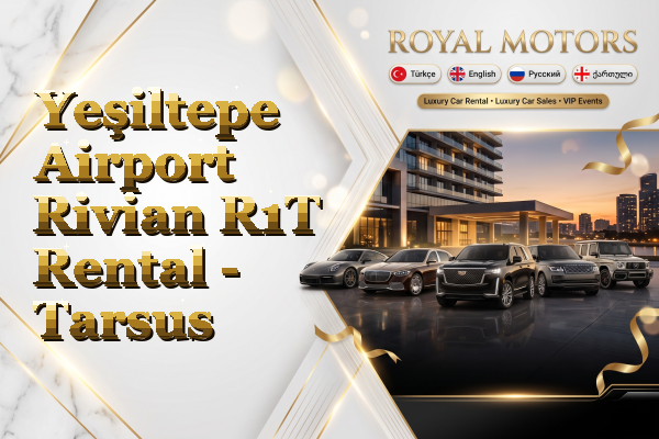 Yeşiltepe Airport Rivian R1T Rental - Tarsus