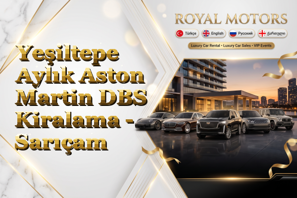 Yeşiltepe Aylık Aston Martin DBS Kiralama - Sarıçam