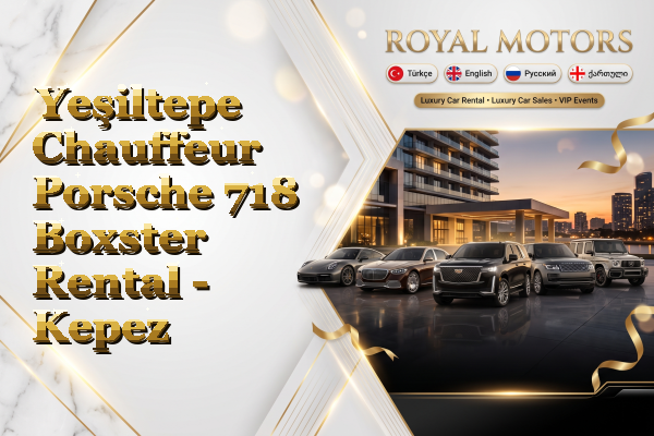 Yeşiltepe Chauffeur Porsche 718 Boxster Rental - Kepez