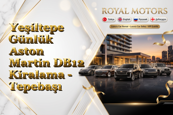 Yeşiltepe Günlük Aston Martin DB12 Kiralama - Tepebaşı