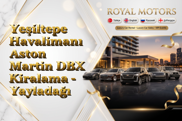 Yeşiltepe Havalimanı Aston Martin DBX Kiralama - Yayladağı