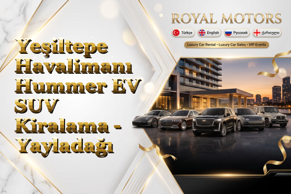Yeşiltepe Havalimanı Hummer EV SUV Kiralama - Yayladağı