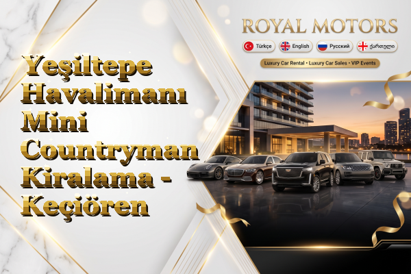Yeşiltepe Havalimanı Mini Countryman Kiralama - Keçiören