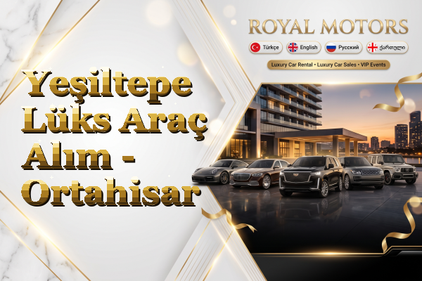 Yeşiltepe Lüks Araç Alım - Ortahisar