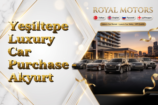 Yeşiltepe Luxury Car Purchase - Akyurt