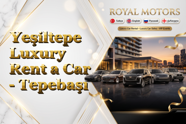 Yeşiltepe Luxury Rent a Car - Tepebaşı