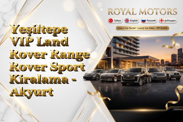 Yeşiltepe VIP Land Rover Range Rover Sport Kiralama - Akyurt