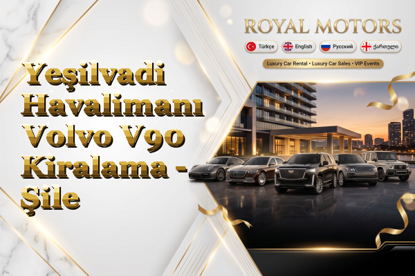 Yeşilvadi Havalimanı Volvo V90 Kiralama - Şile