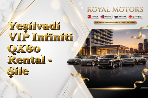 Yeşilvadi VIP Infiniti QX80 Rental - Şile