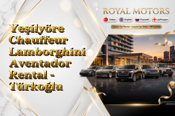 Yeşilyöre Chauffeur Lamborghini Aventador Rental - Türkoğlu