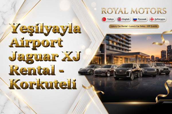 Yeşilyayla Airport Jaguar XJ Rental - Korkuteli