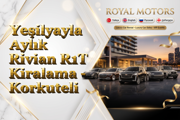 Yeşilyayla Aylık Rivian R1T Kiralama - Korkuteli