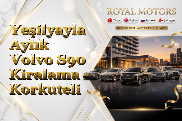 Yeşilyayla Aylık Volvo S90 Kiralama - Korkuteli