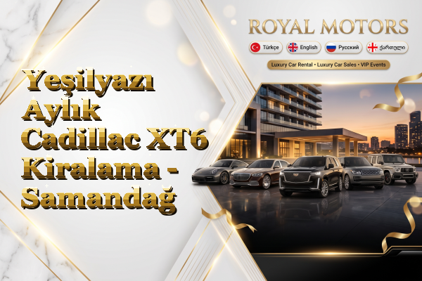 Yeşilyazı Aylık Cadillac XT6 Kiralama - Samandağ