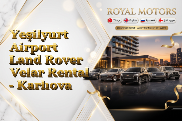 Yeşilyurt Airport Land Rover Velar Rental - Karlıova