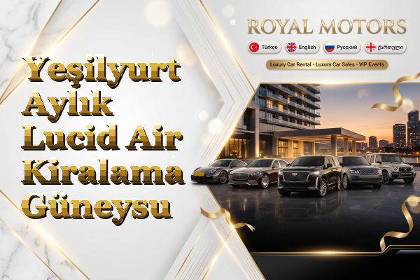 Yeşilyurt Aylık Lucid Air Kiralama - Güneysu